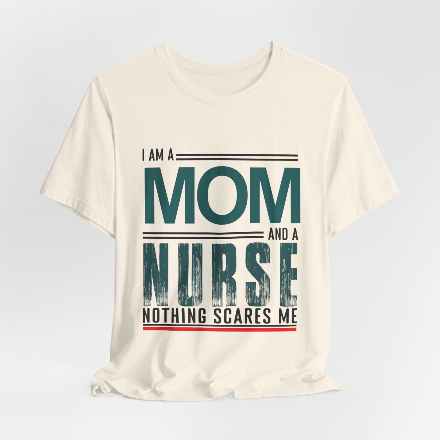 I'm A Mom & Nurse, Nothing Scares Me - Unisex Jersey Short Sleeve Tee