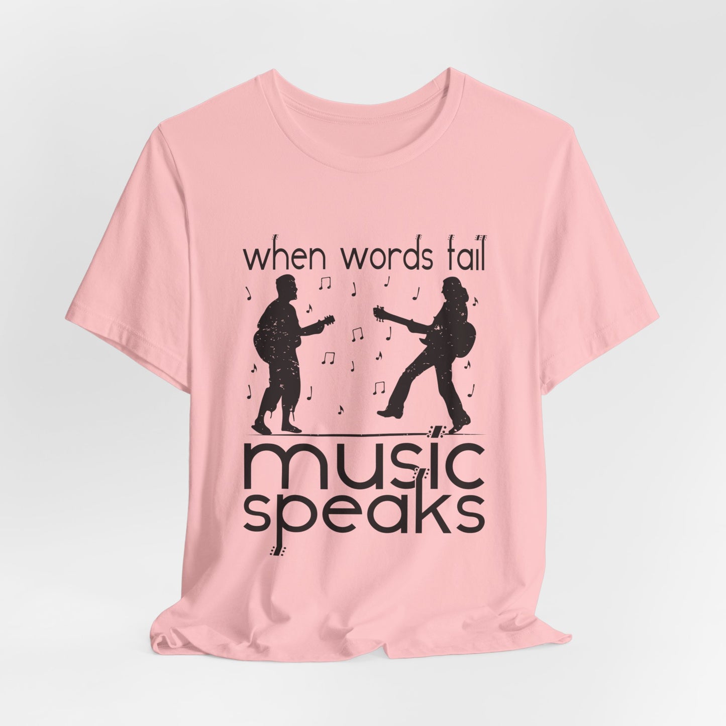 When Words Fail Music Speaks - Unisex Jersey Short Sleeve Tee