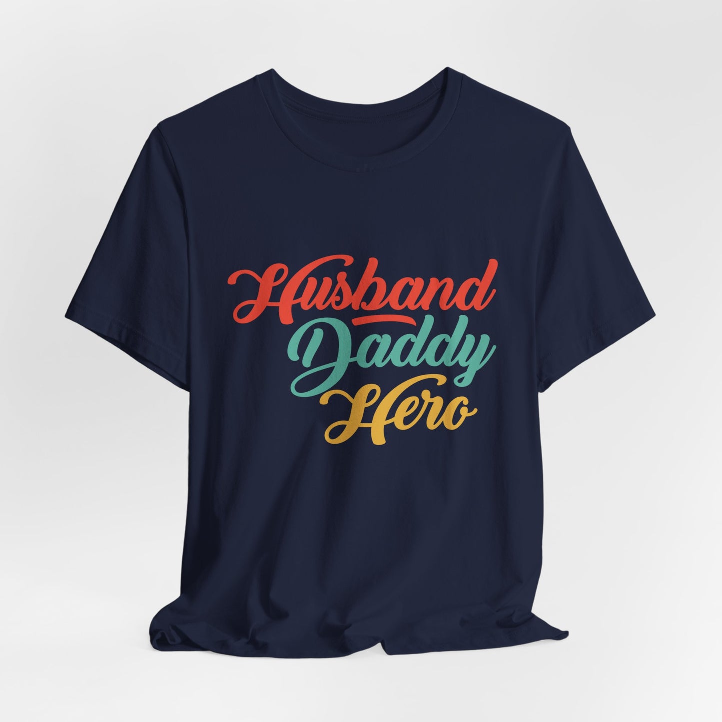 Husband, Daddy, Hero - Unisex Jersey Short Sleeve Tee