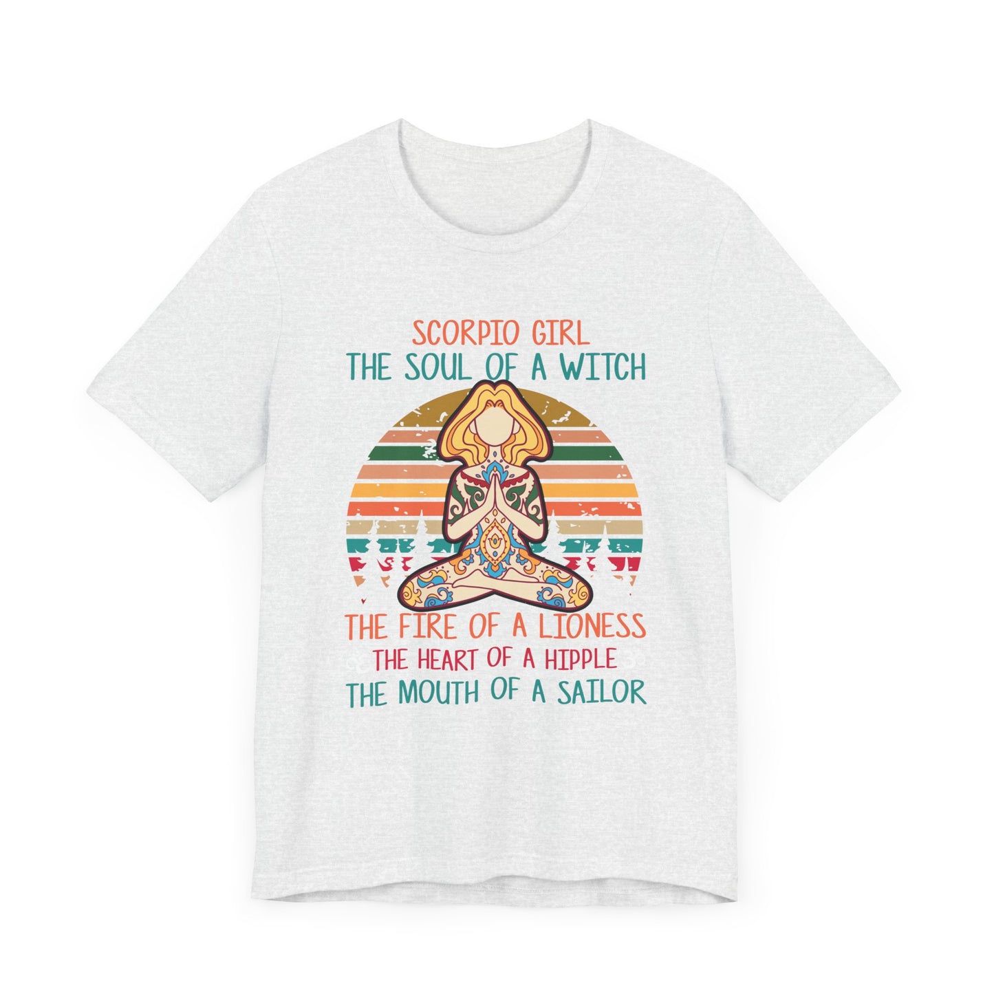 Yoga: Scorpio Girl, The Soul Of A Witch, The Fire Of A Lioness, The Heart Of A Hipple, The Mouth Of a Sailor - Unisex Jersey Short Sleeve Tee