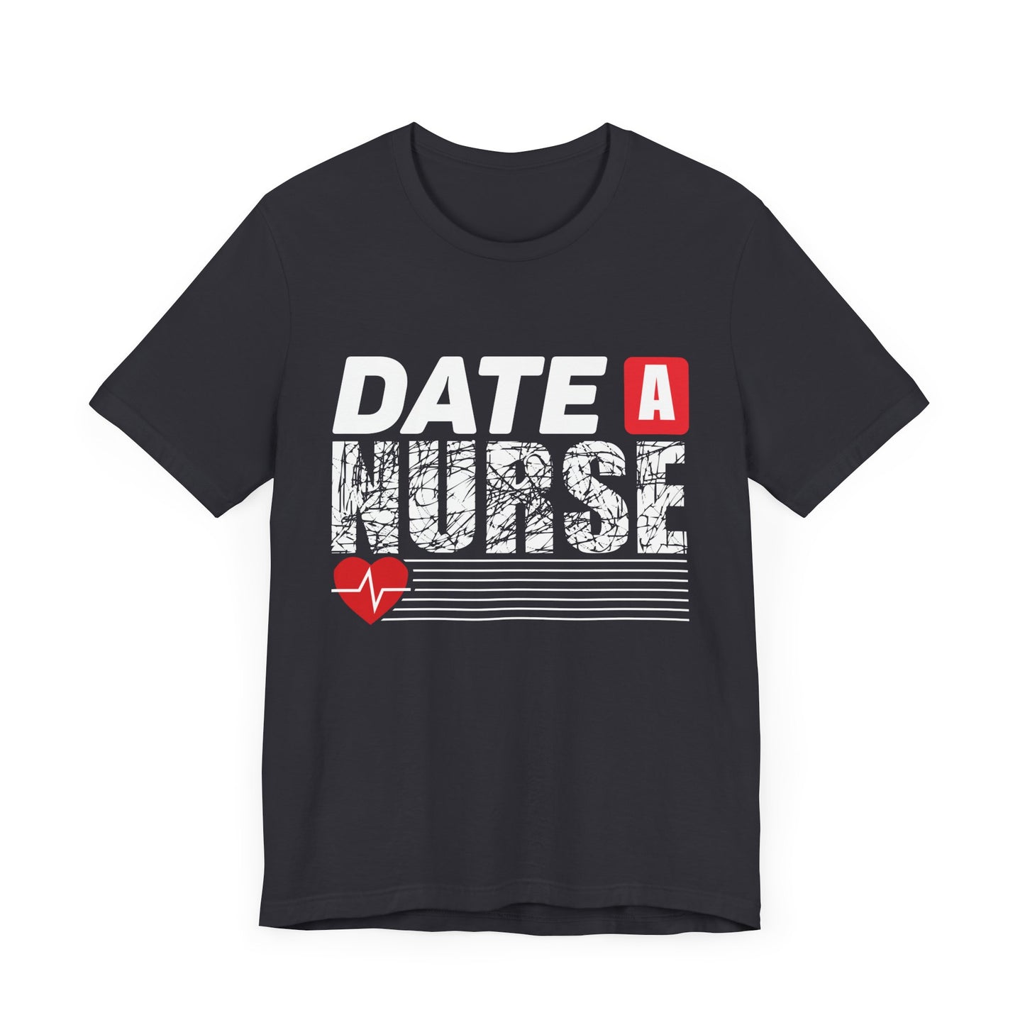 Date A Nurse - Unisex Jersey Short Sleeve Tee - 13263