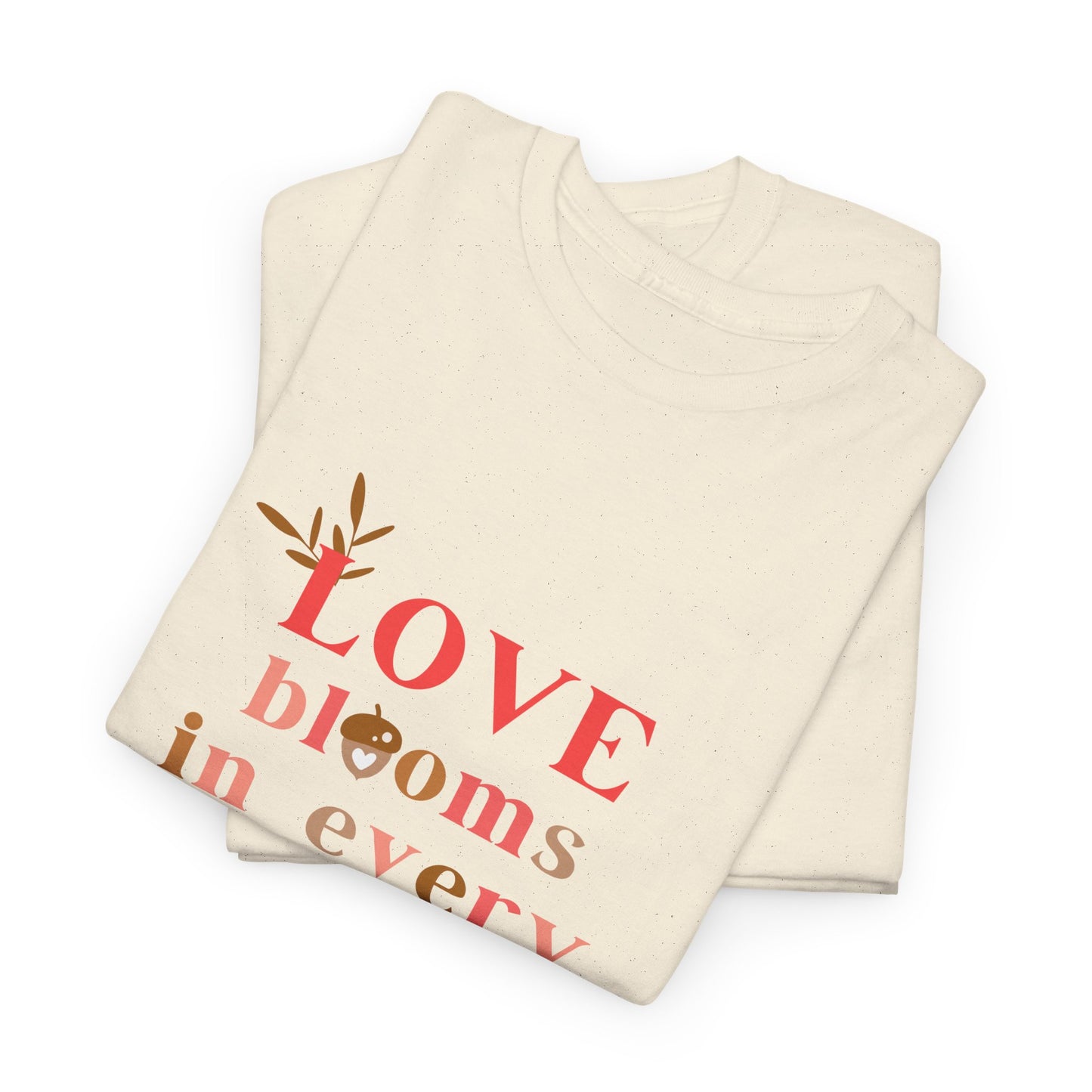 Love Blooms in Every Hue! - Unisex Heavy Cotton Tee - 11525