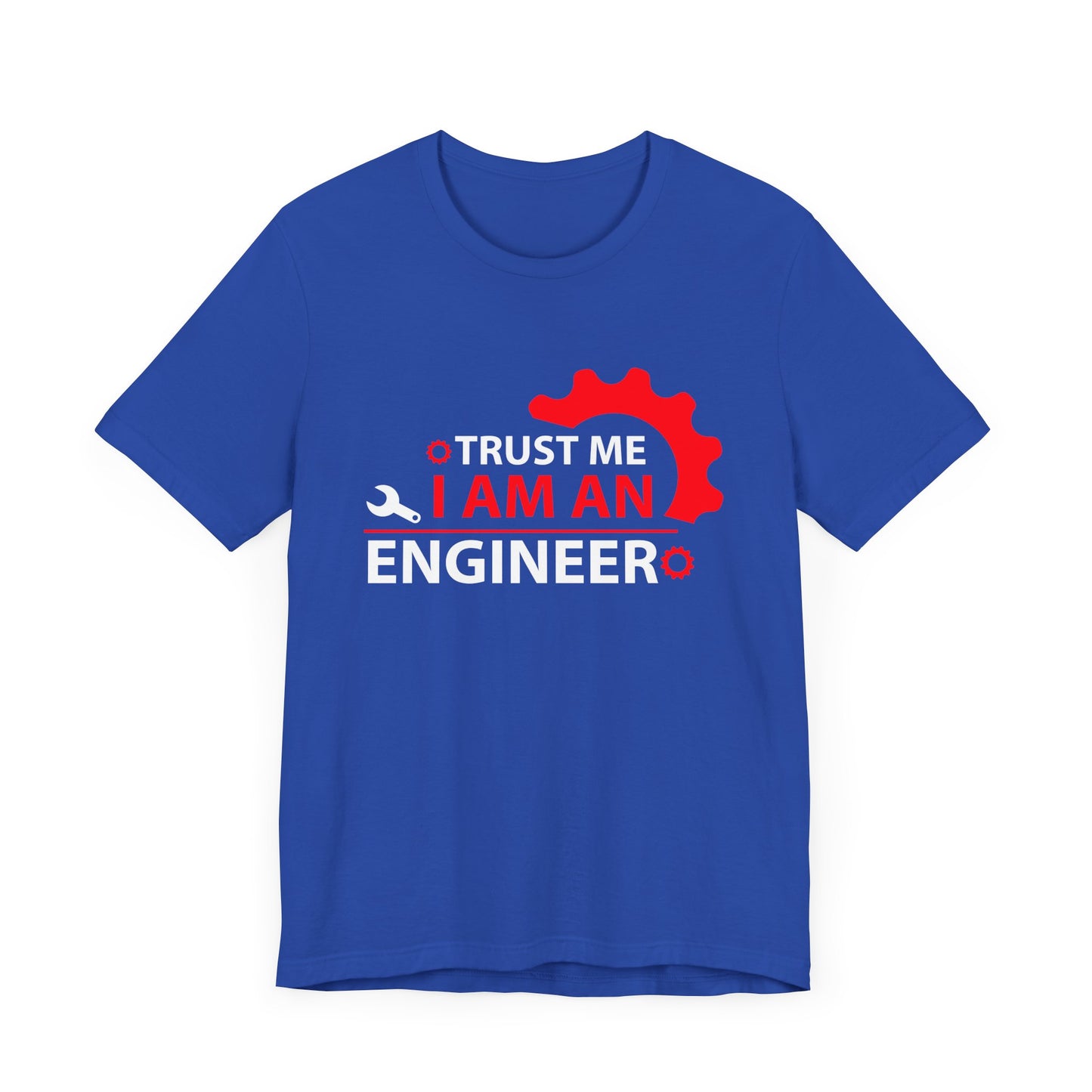 Trust Me, I'm An Engineer - Unisex Jersey Short Sleeve Tee - 13665