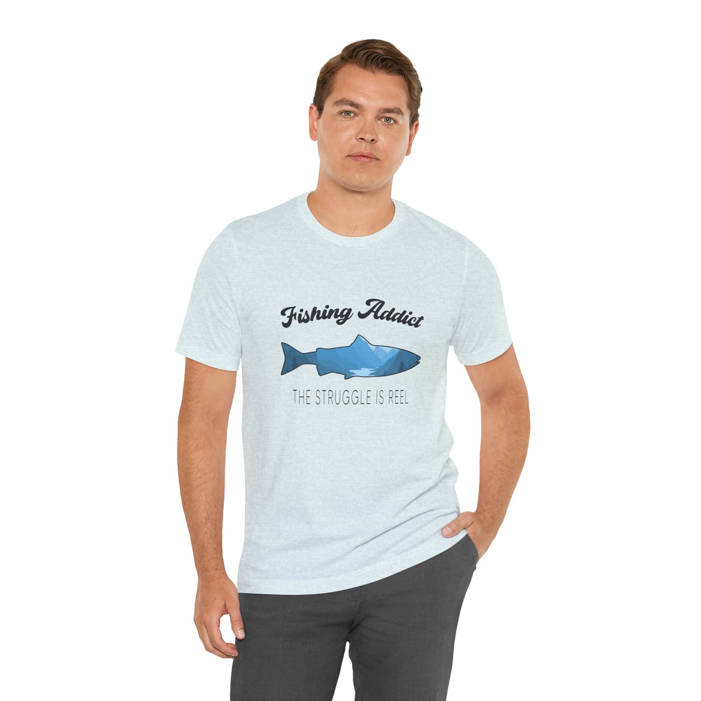 Fishing Is Addict, The Struggle Is Reel - Unisex Jersey Short Sleeve Tee