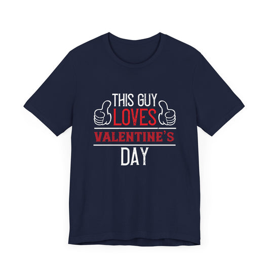 This Guy Loves Valentine's Day - Unisex Jersey Short Sleeve Tee - 11256