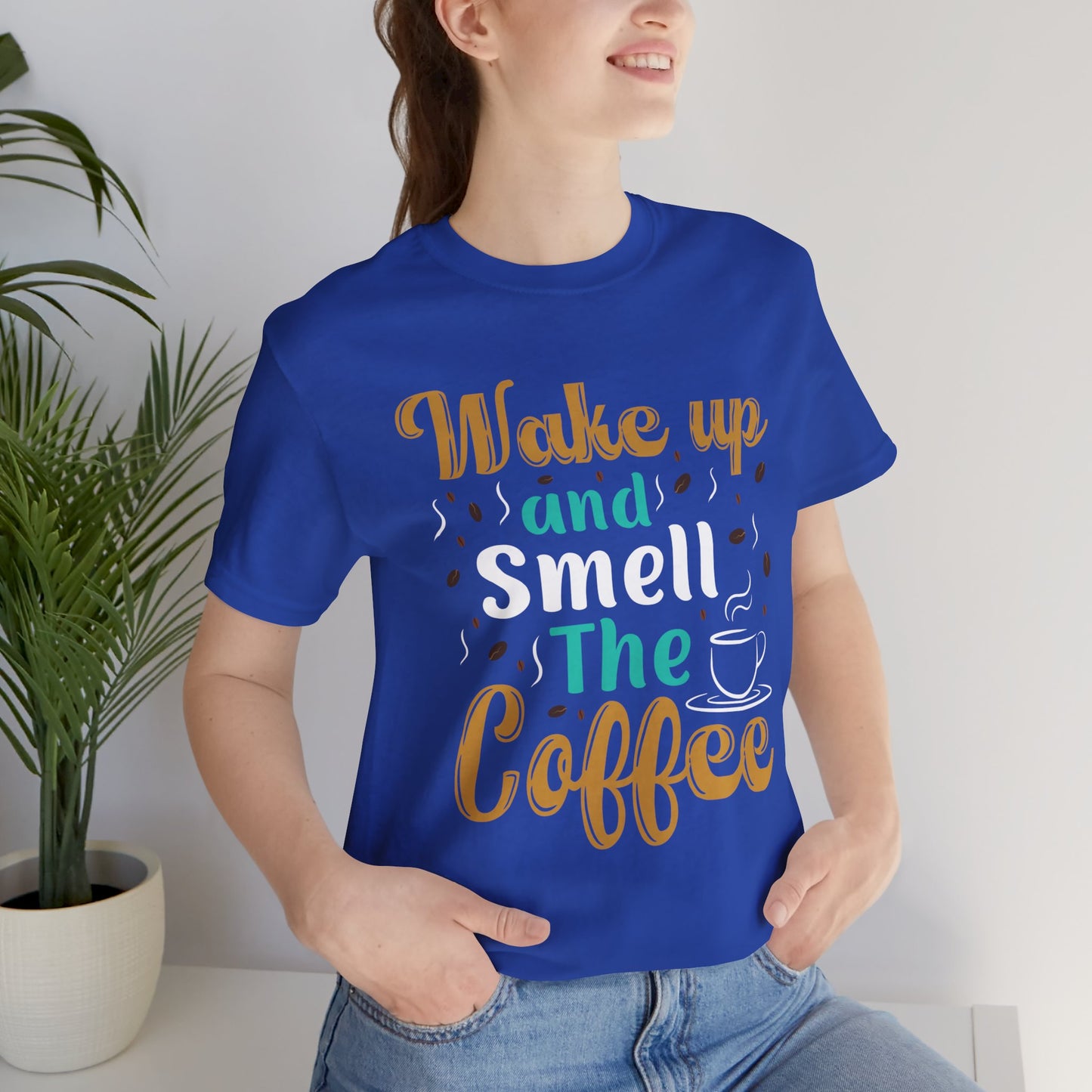 Wake Up & Smell The Coffee - Unisex Jersey Short Sleeve Tee