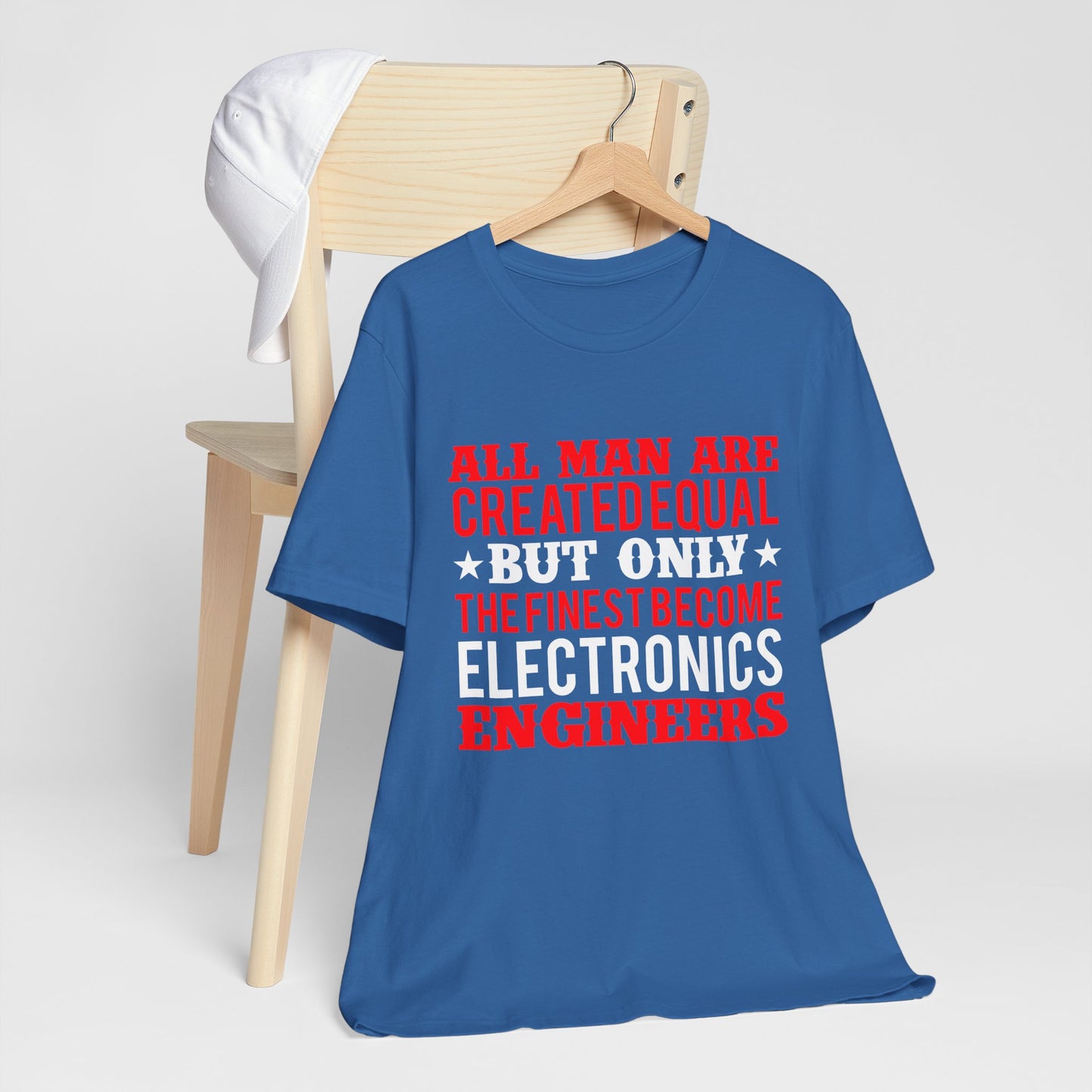 All Man Are Created Equal, But Only The Finest Become Electronics Engineers - Unisex Jersey Short Sleeve Tee - 13779