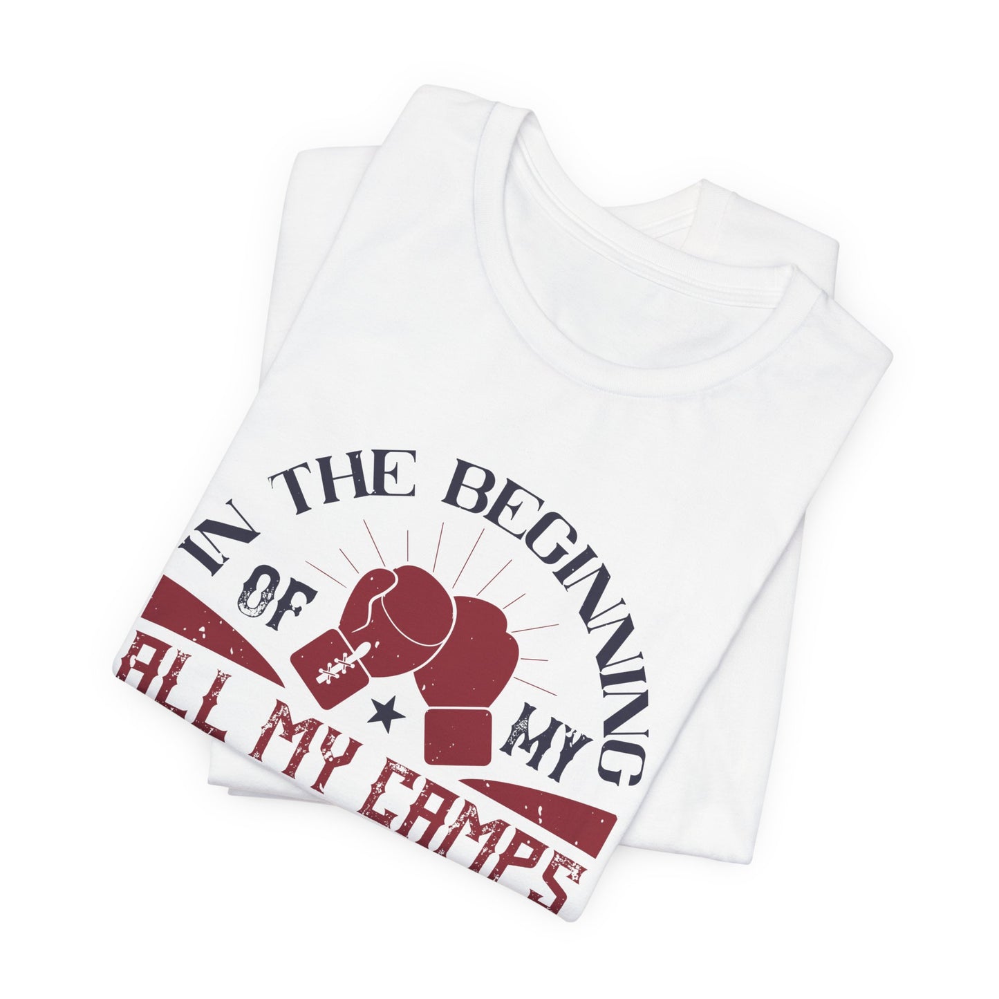 In the Beginning of All My Camps, I Do Just Boxing - Unisex Jersey Short Sleeve Tee