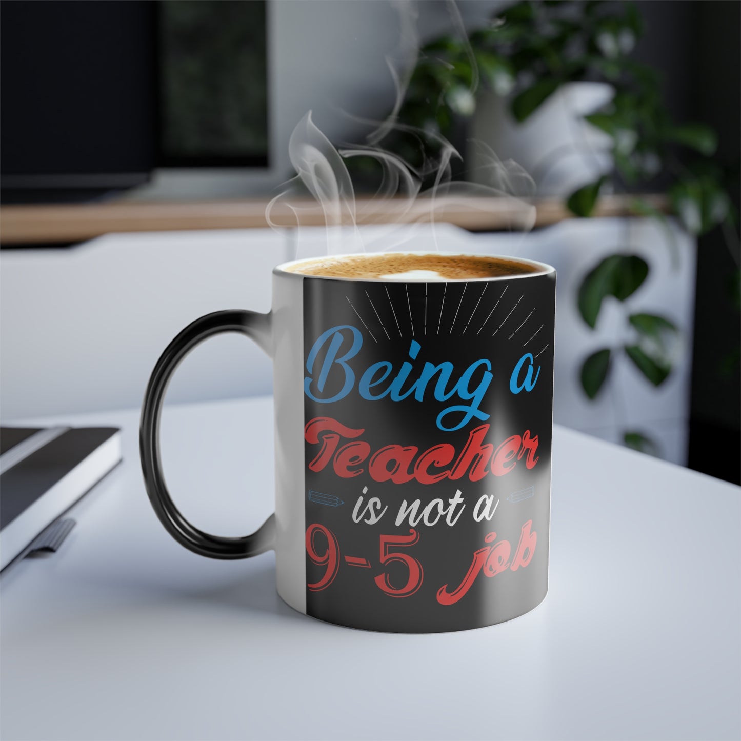 Being a Teacher is Not a 9-5 Job - Color Morphing Mug, 11oz - 13490