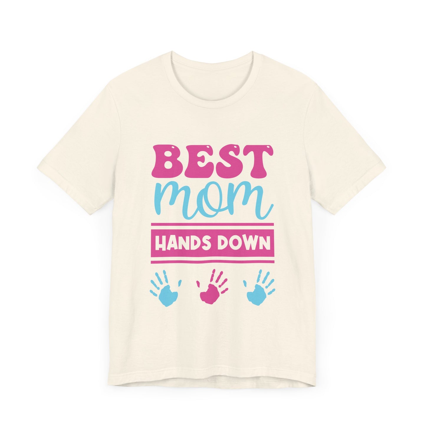 Best Mom Hands Down - Unisex Jersey Short Sleeve Tee