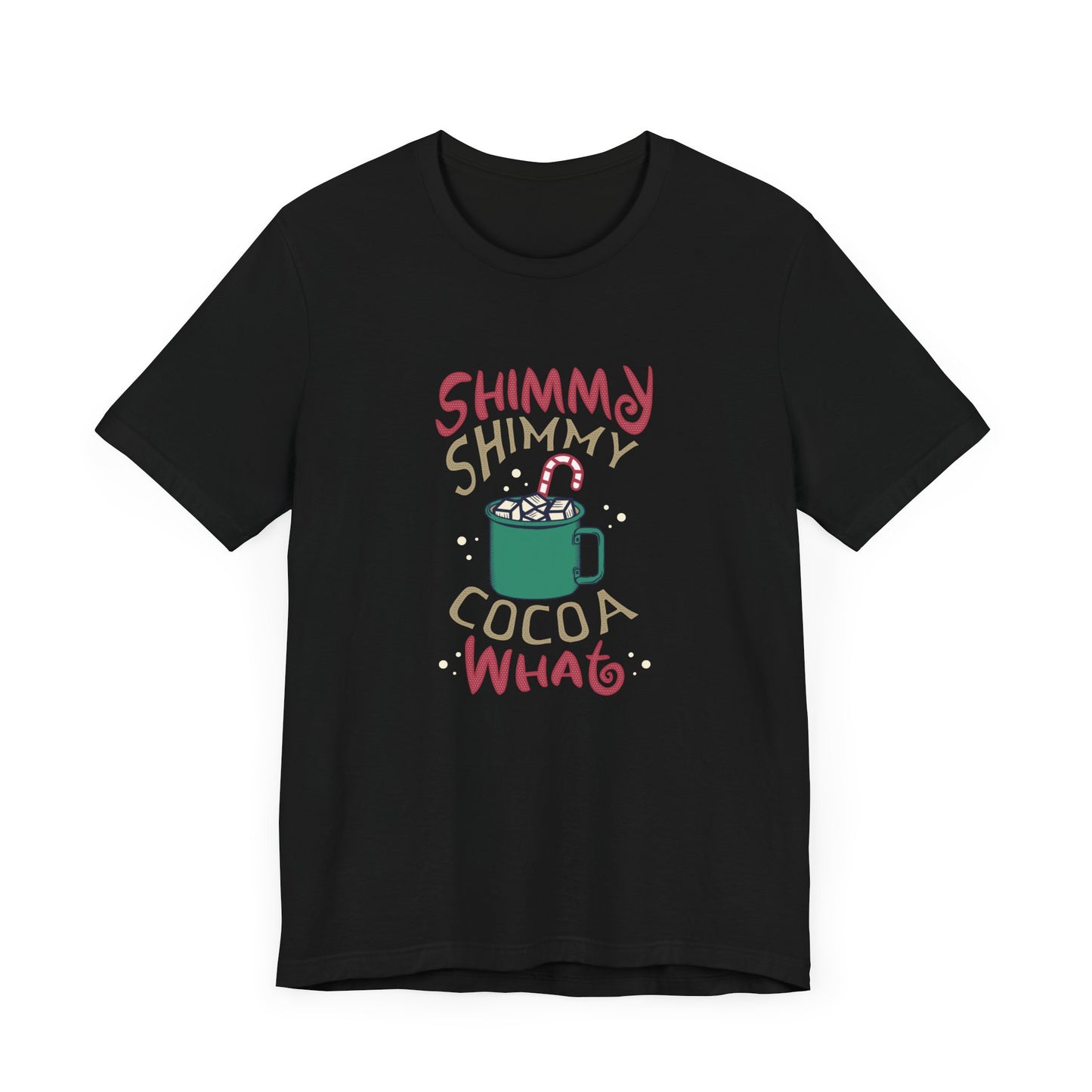 Christmas: Shimmy Shimmy Cocoa What - Unisex Jersey Short Sleeve Tee