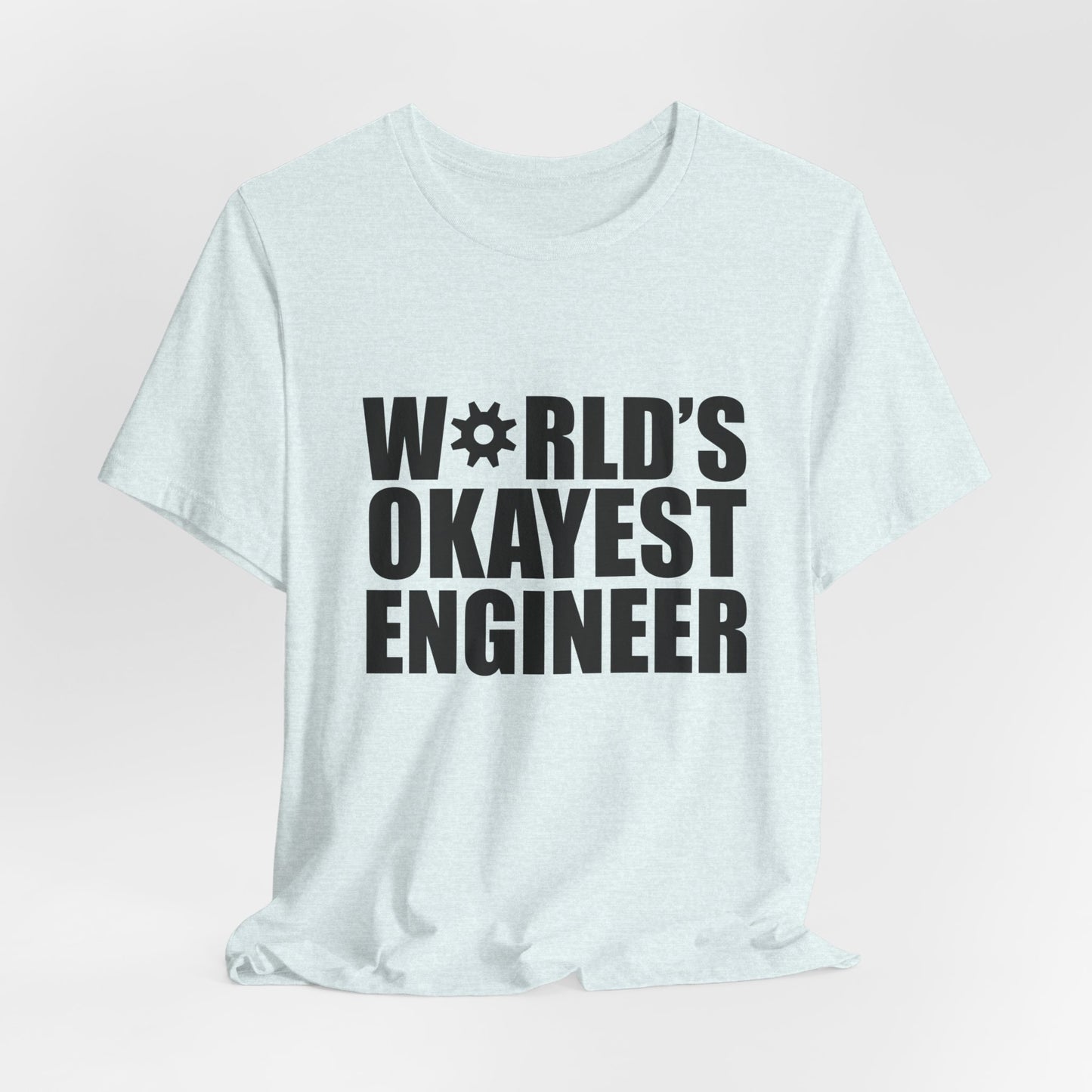 Engineer: World's Okayest Engineer - Unisex Jersey Short Sleeve Tee - 13664