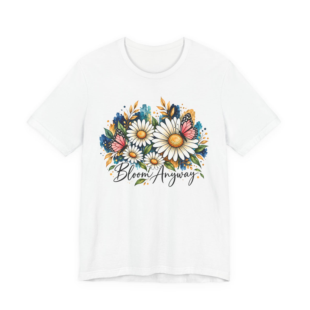 Daisy & Butterfly T-Shirt, “Bloom Anyway” Floral Graphic Tee - 14975
