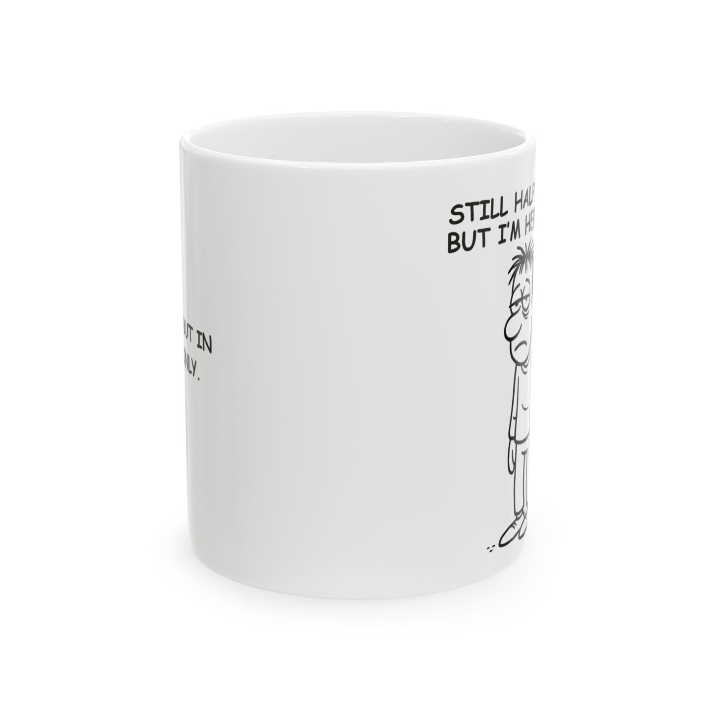 “Still half asleep, but I’m here aye.”  (Present, but in spirit only.) Ceramic Coffee Mug - 13922
