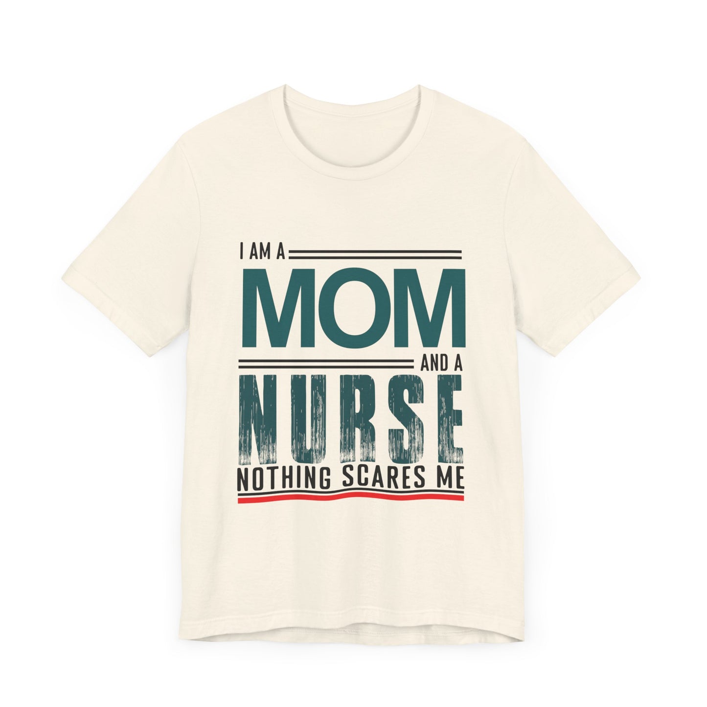 I'm A Mom & Nurse, Nothing Scares Me - Unisex Jersey Short Sleeve Tee