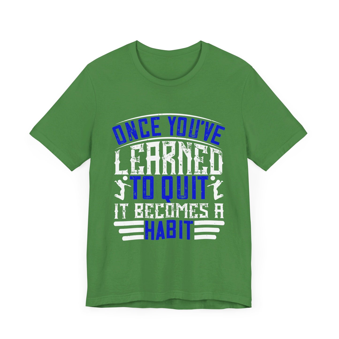 Volleyball: Once You’ve Learned to Quit, It Becomes a Habit - Unisex Jersey Short Sleeve Tee