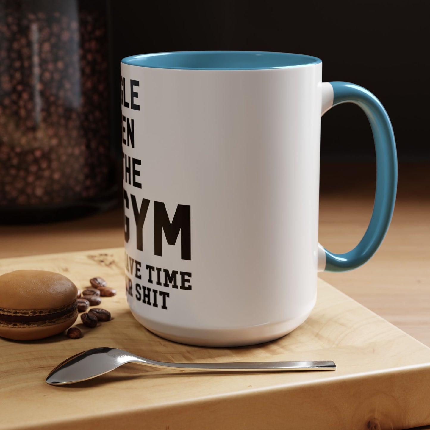 At the Gym & Don't Have Time For Your Shit - Accent Coffee Mug (11, 15oz)