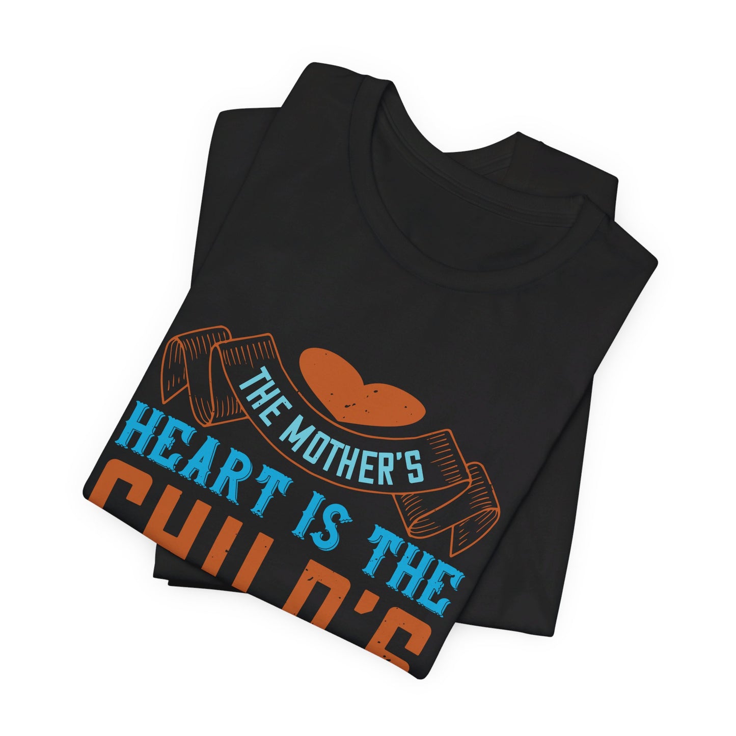 The Mother’s Heart is the Child’s School-Room - Unisex Jersey Short Sleeve Tee