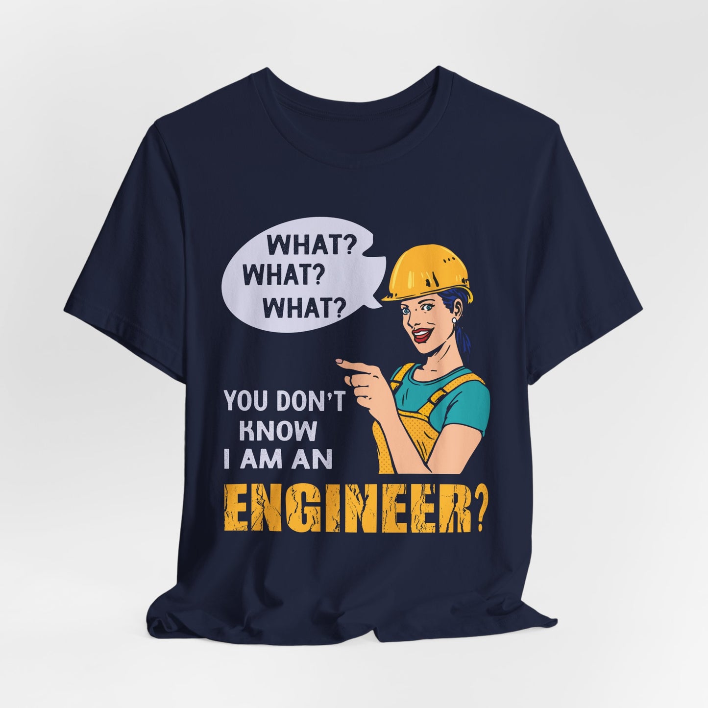 What? You Don't Know I'm An Engineer? - Unisex Jersey Short Sleeve Tee - 13534