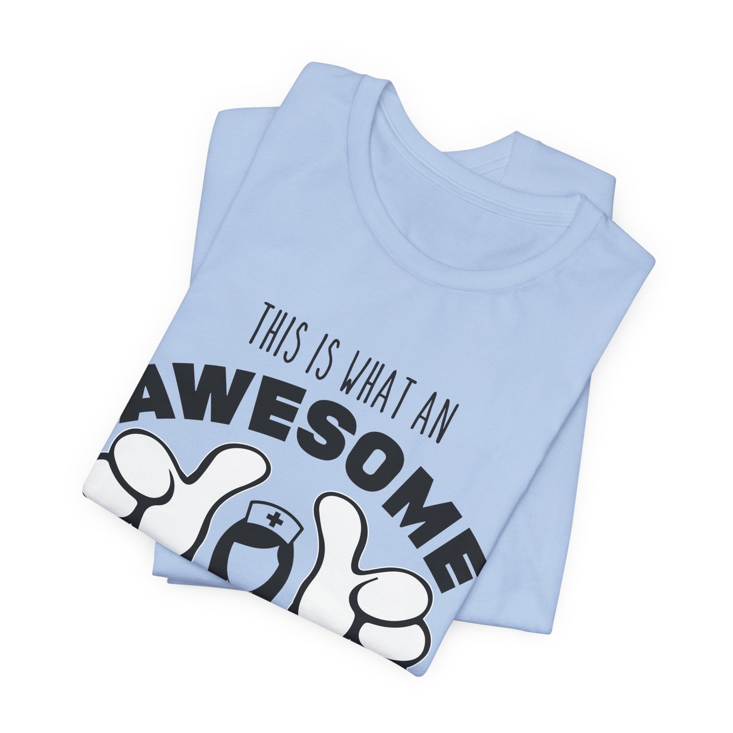 This Is What An Awesome Nurse Looks Like - Unisex Jersey Short Sleeve Tee - 13384