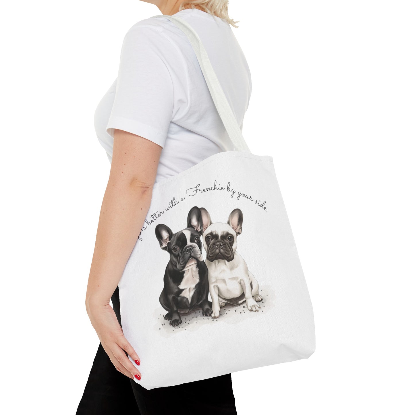 Life is better with a Frenchie by your side. - Tote Bag