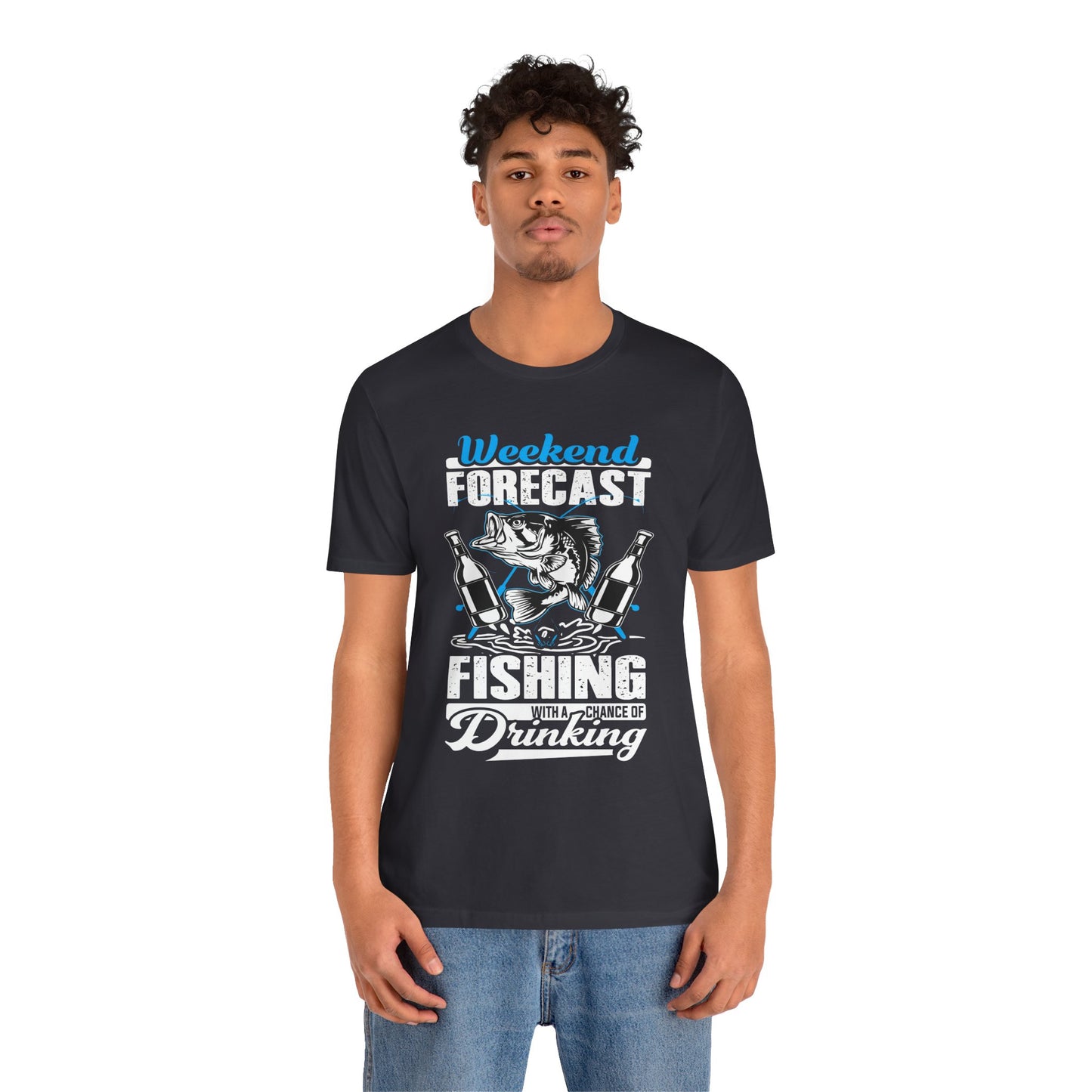 Weekend Forecast, Fishing With A Chance Of Drinking - Unisex Jersey Short Sleeve Tee - 14023