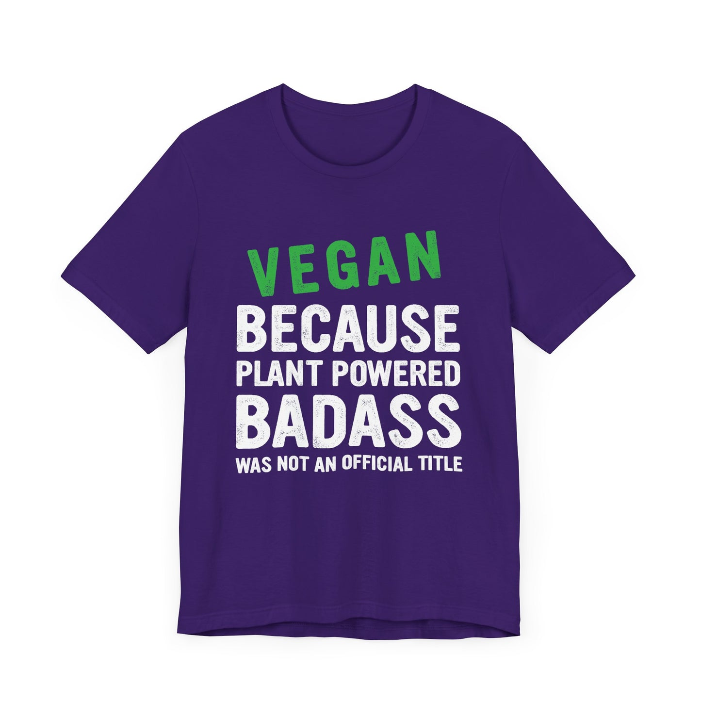 Vegan Because Plant Powered, Badass Was Not An Official Title  - Unisex Jersey Short Sleeve Tee