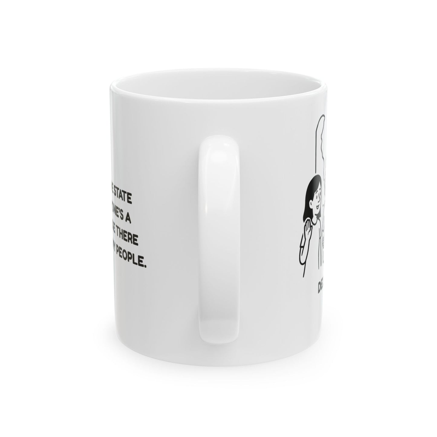 "Delaware: The state where everyone’s a local… because there are only so many people." Ceramic Mug - 14119