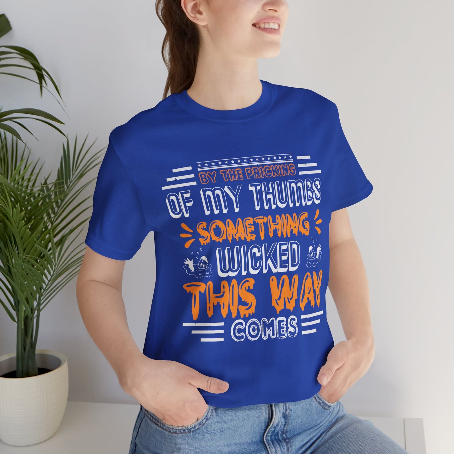 Halloween: By The Pricking Of My Thumbs Something Wicked This Way Comes - Unisex Jersey Short Sleeve Tee - 12653
