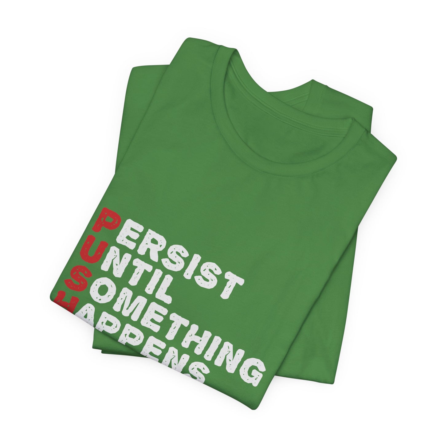 Motivational: PUSH, Persist Until Something Happens - Unisex Jersey Short Sleeve Tee