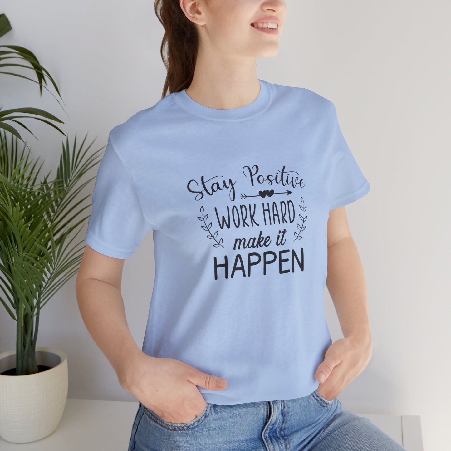 Motivational: Stay Positive, Work Hard, Make It Happen - Unisex Jersey Short Sleeve Tee