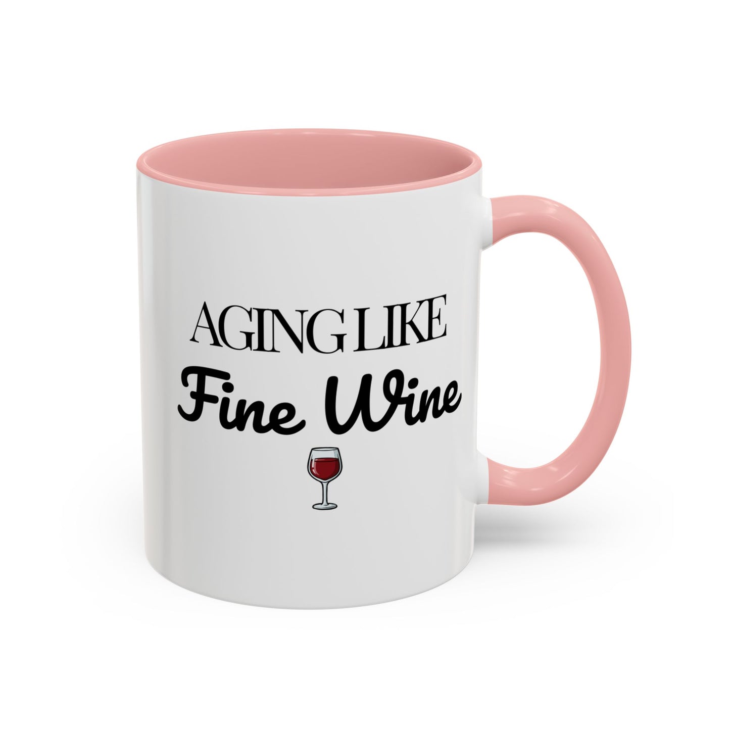 Aging Like Fine Wine Coffee Mug — Wine Lover Gift (11/15oz) - 14685
