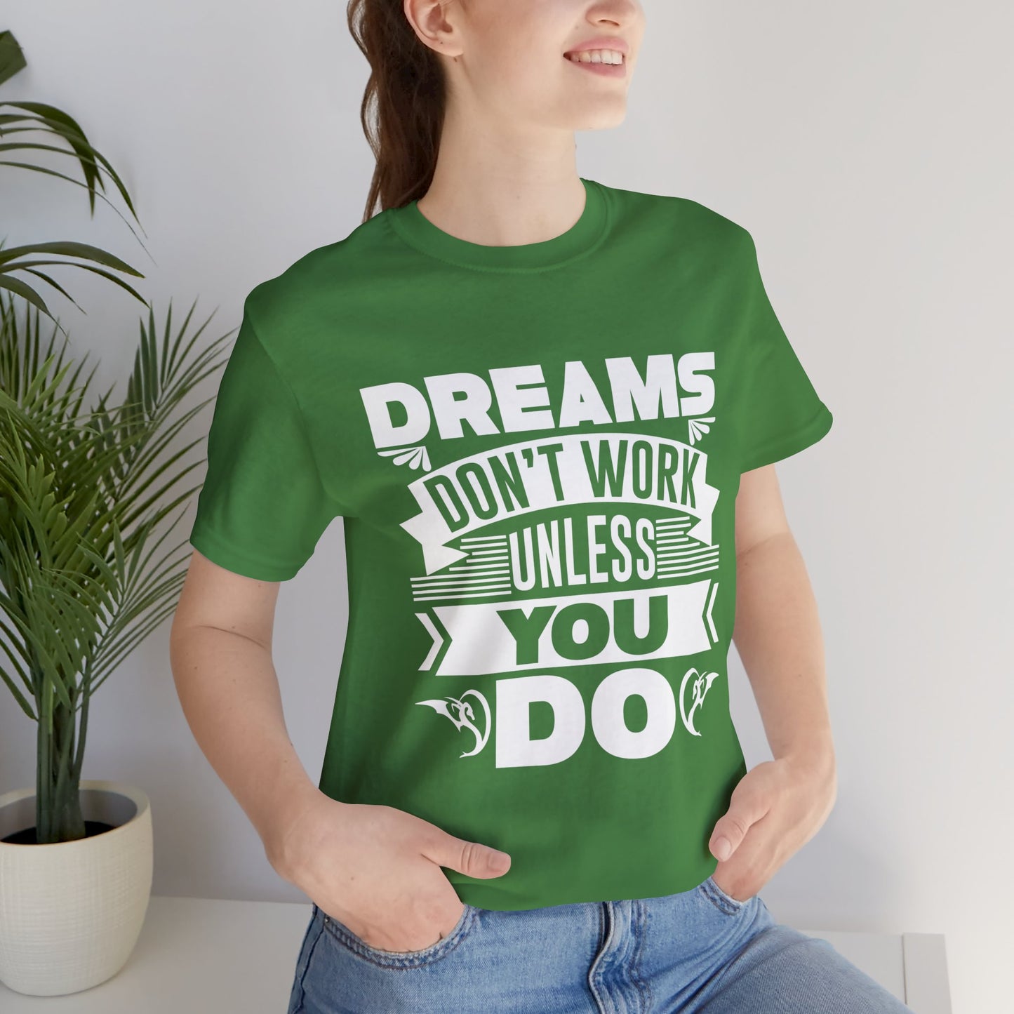 Motivational: Dreams Don't Work Unless You Do - Unisex Jersey Short Sleeve Tee