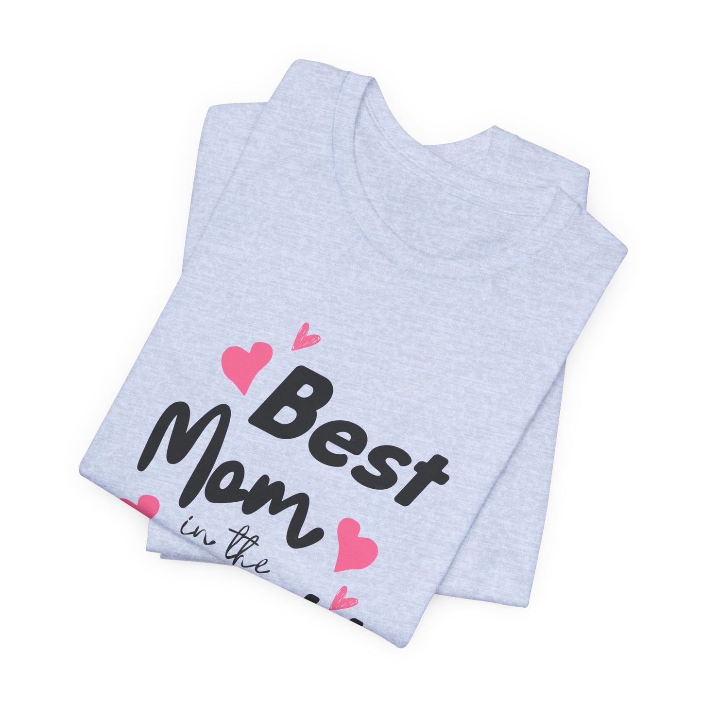 Best Mom in the World - Unisex Jersey Short Sleeve Tee - 11712