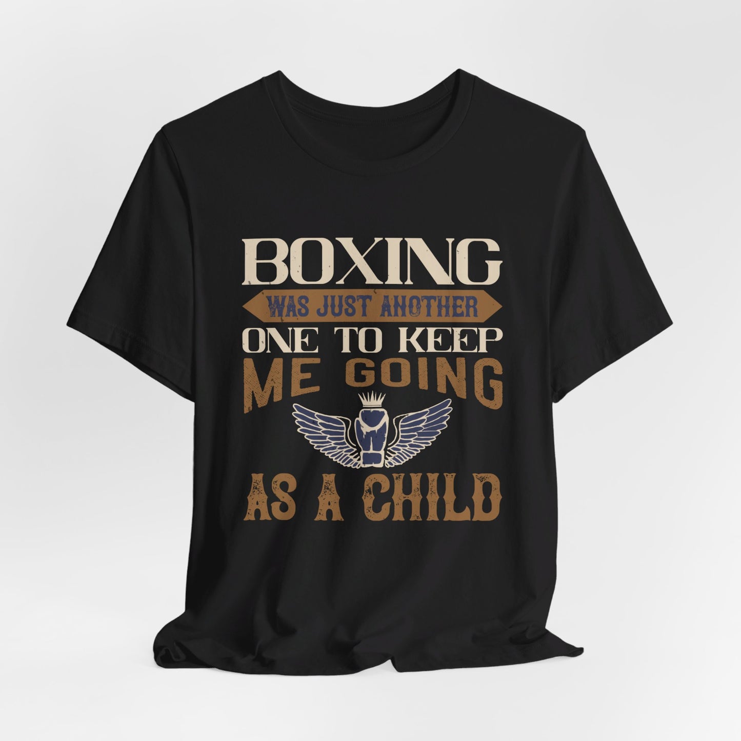 Boxing Was Just Another One to Keep Me Going as a Child - Unisex Jersey Short Sleeve Tee