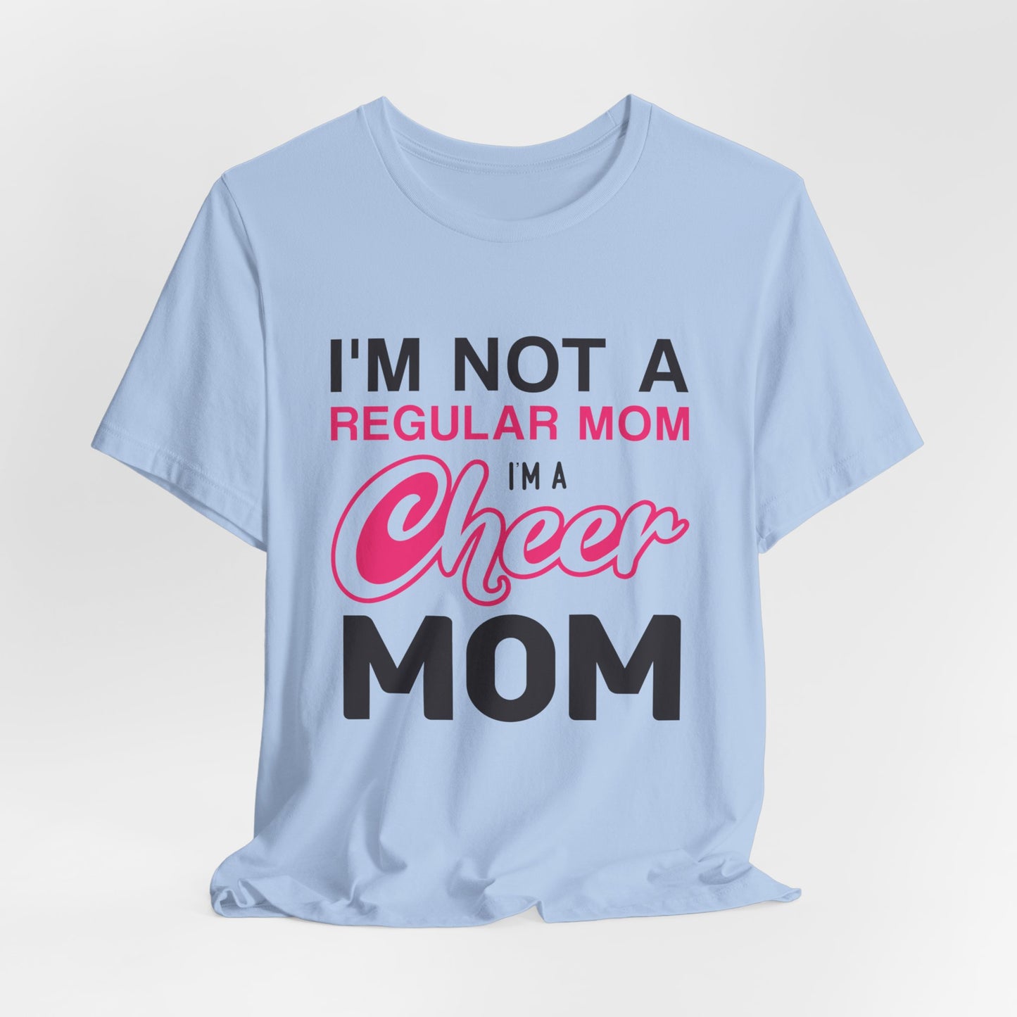 I'm Not A Regular Mom, I'm A Cheer Mom - Unisex Jersey Short Sleeve Tee