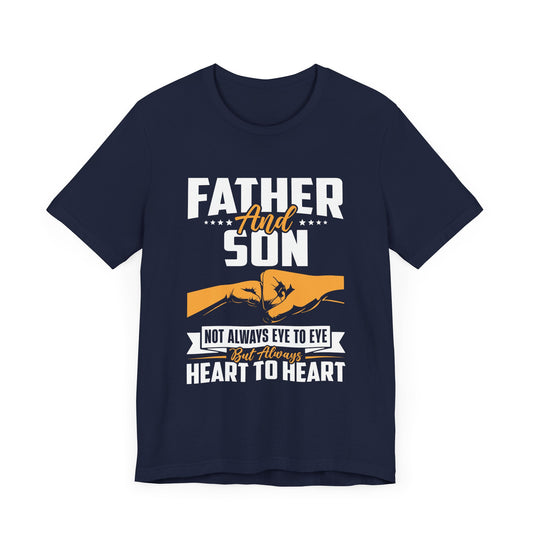 Father & Son, Not Always Eye To Eye, But Always Heart To Heart - Unisex Jersey Short Sleeve Tee