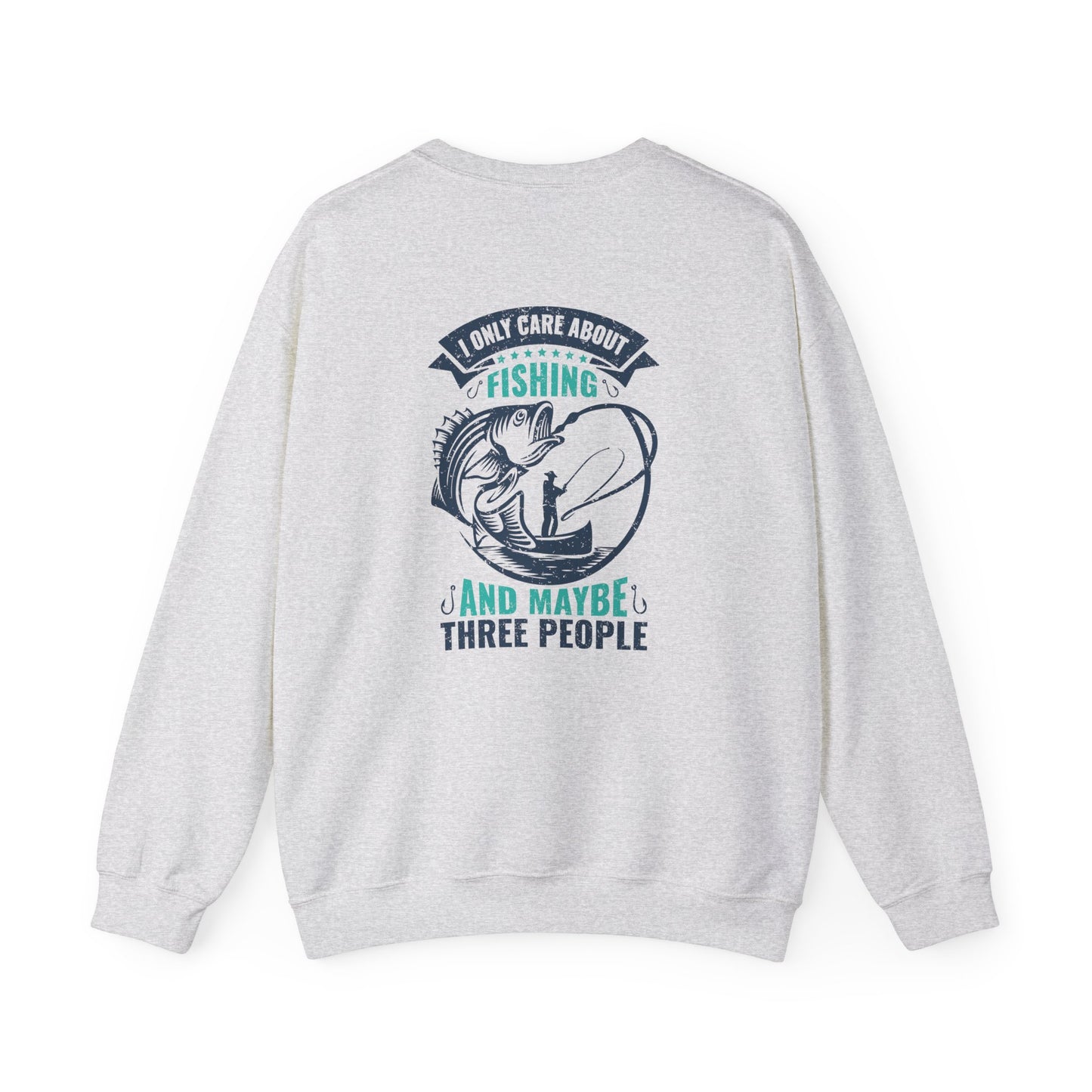 I Only Care About Fishing, and Maybe Three People - Unisex Heavy Blend™ Crewneck Sweatshirt