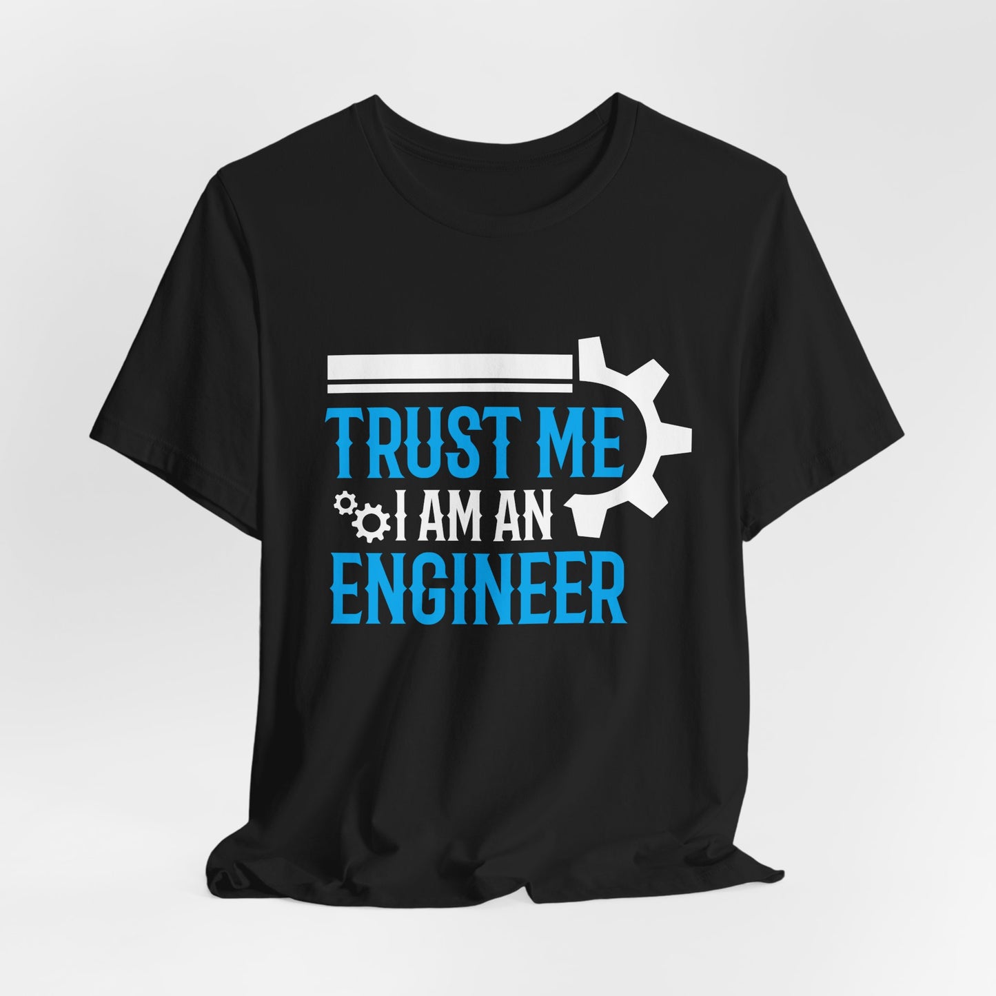 Trust Me I'm Engineer - Unisex Jersey Short Sleeve Tee - 13666
