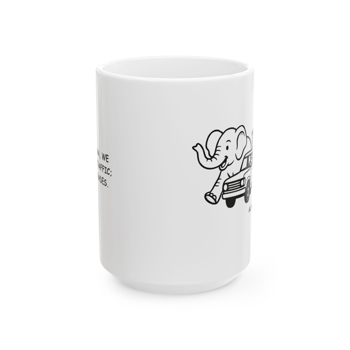 "In Alabama, we don’t do traffic; we do parades." Ceramic Mug - 11oz & 15oz - 12779