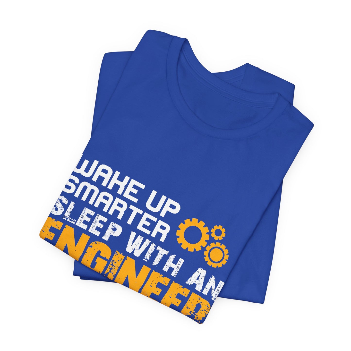 Wake Up Smarter, Sleep With An Engineer - Unisex Jersey Short Sleeve Tee