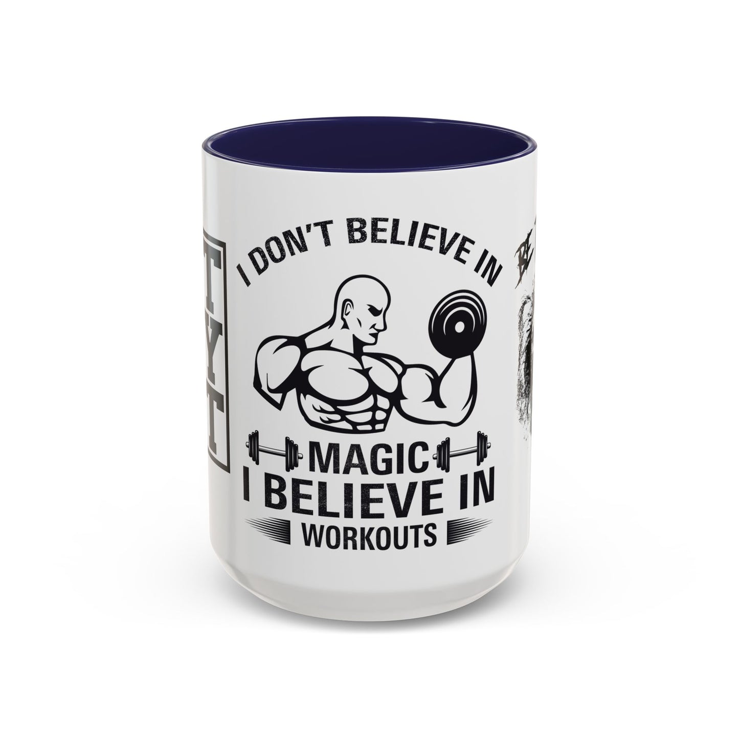 I Don't Believe in Magic, I Believe in Workouts - Accent Coffee Mug (11, 15oz)