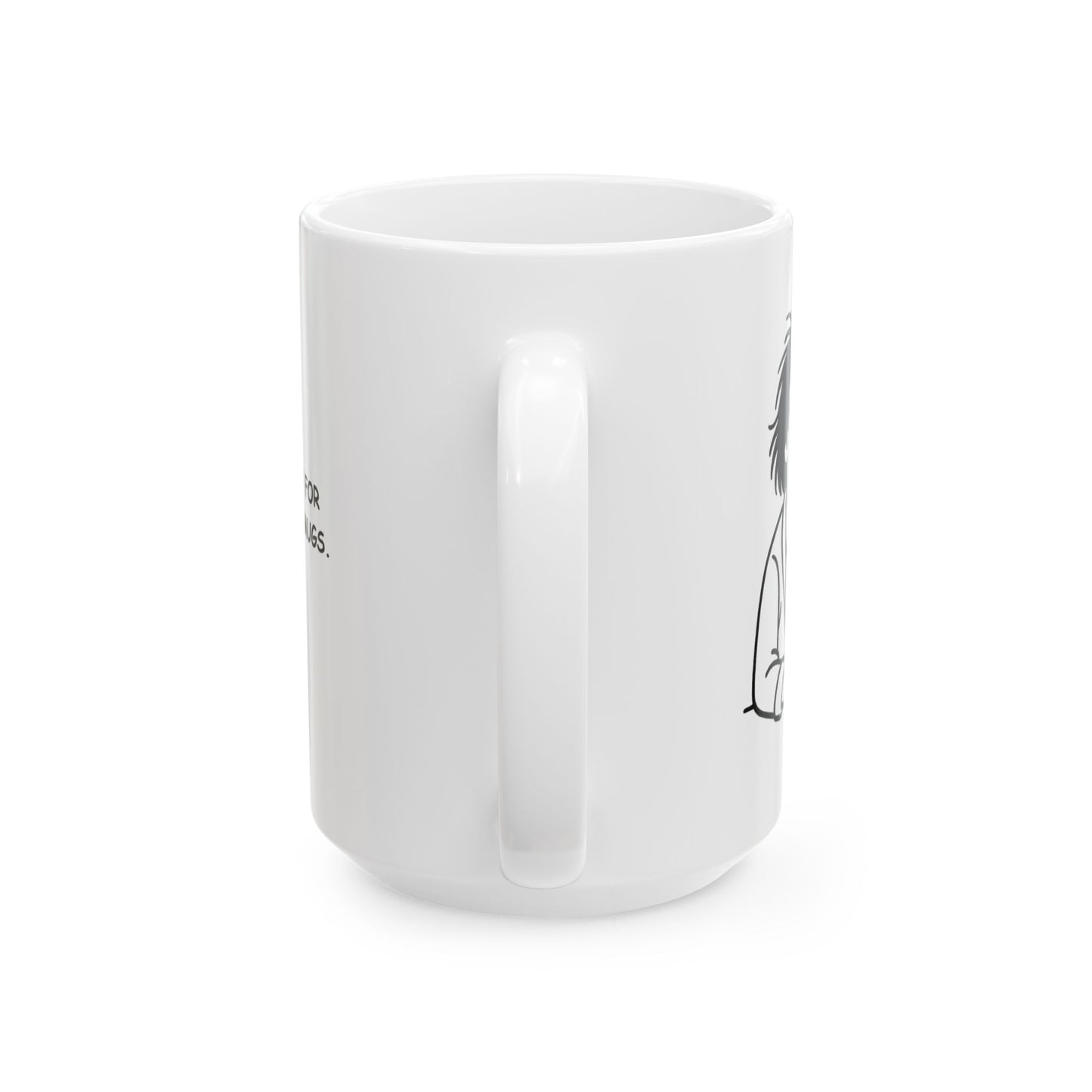 “Too early for this carry-on.”  (Perfect for Monday mugs.) Coffee Mug - 13927