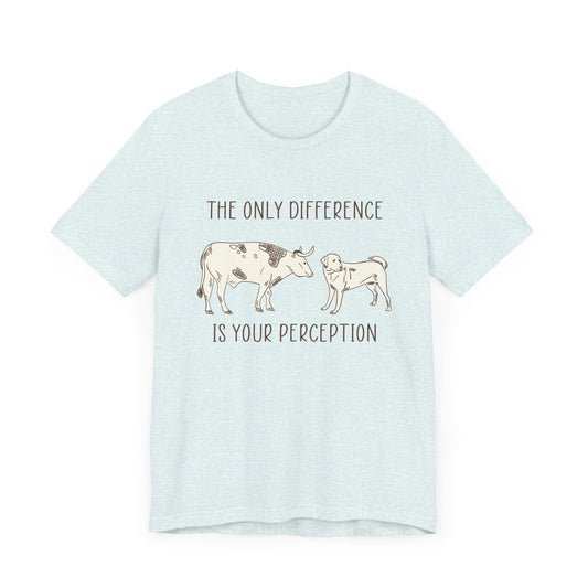 Vegan: Only Difference Is Your Perception - Unisex Jersey Short Sleeve Tee