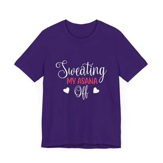 Yoga: Sweating My Asana Off - Unisex Jersey Short Sleeve Tee - 12526