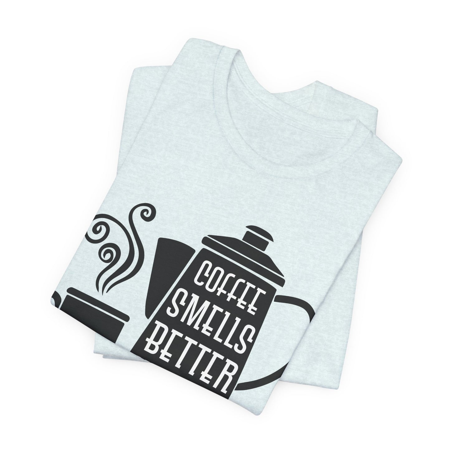 Coffee Smells Better Outdoors - Unisex Jersey Short Sleeve Tee