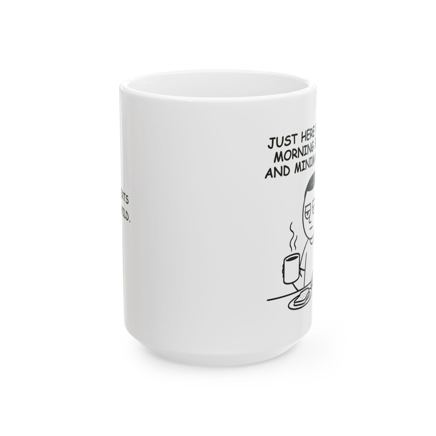 “Just here for the morning brekkie and minimal chat.”  (Introverts in the wild.) Ceramic Mug, (11oz, 15oz) - 13925