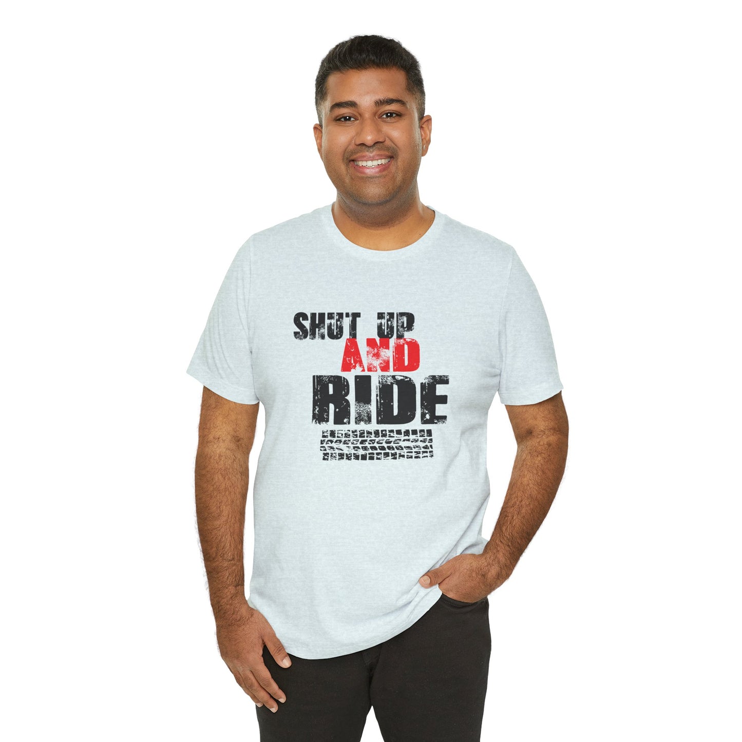 Shut Up And Ride - Unisex Jersey Short Sleeve Tee