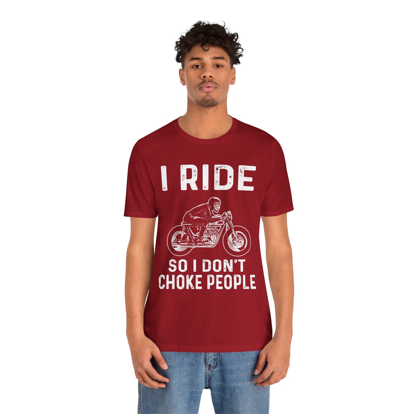 I Ride, I Don't Choke People - Unisex Jersey Short Sleeve Tee - 13255