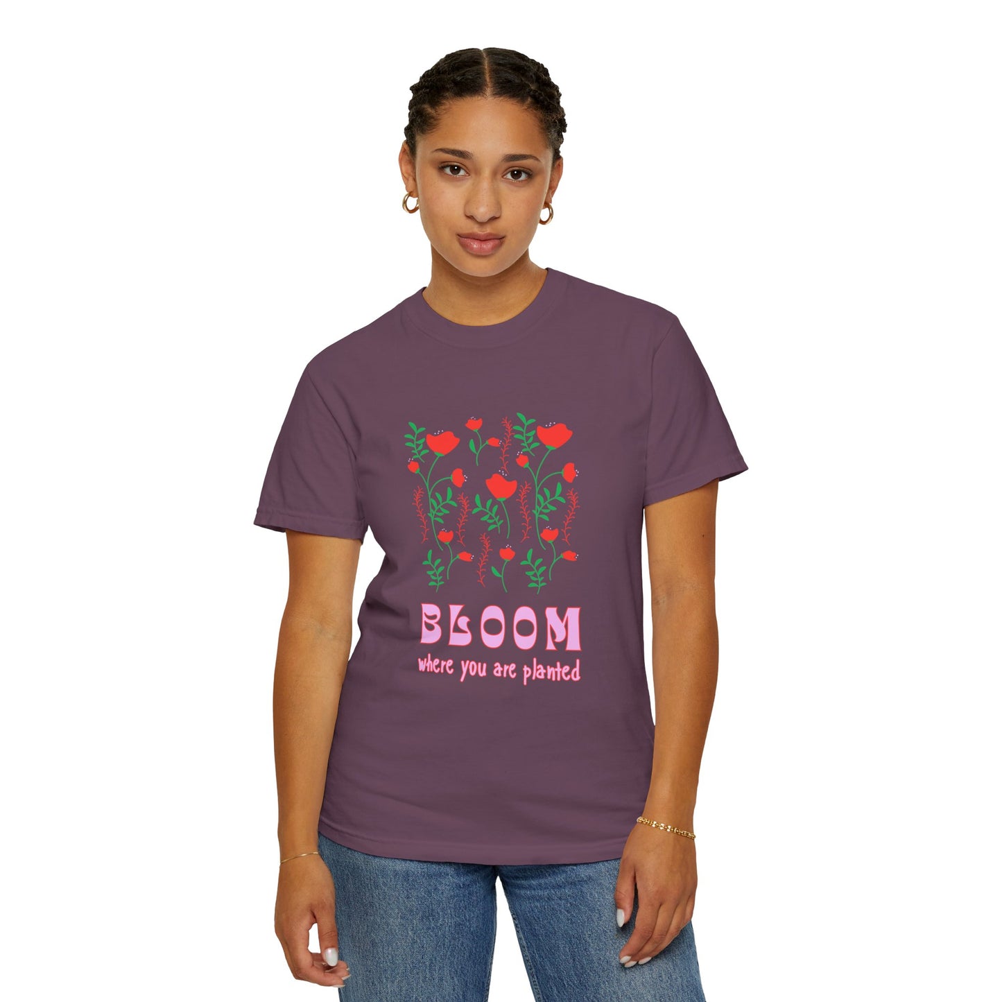 Bloom Where You Are Planted - Unisex Garment-Dyed T-shirt - 11691